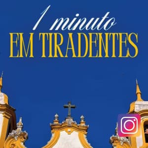 Um minuto em Tiradentes